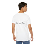 White Unisex Jersey Short Sleeve Tee | by Gorgeous Promotions| Just Have Fun