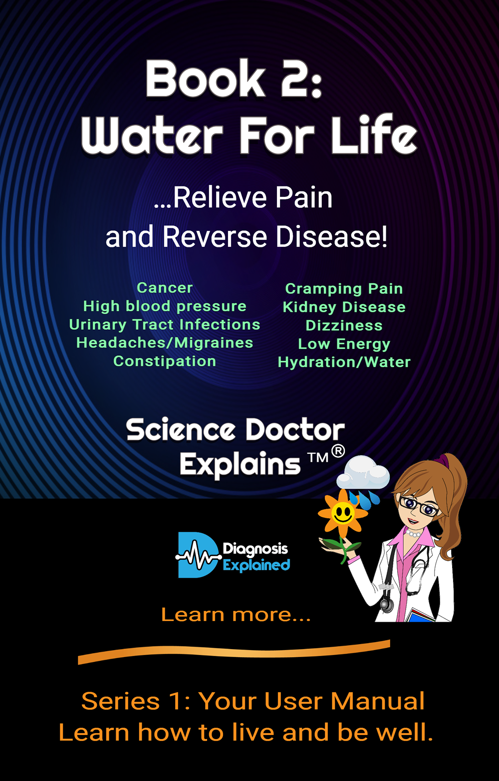 Book 2: Water For Life …Relieve Pain and Reverse Disease!  | Science Doctor Explains